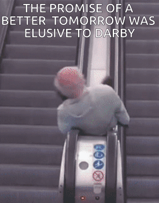 Darby on the escalator of life